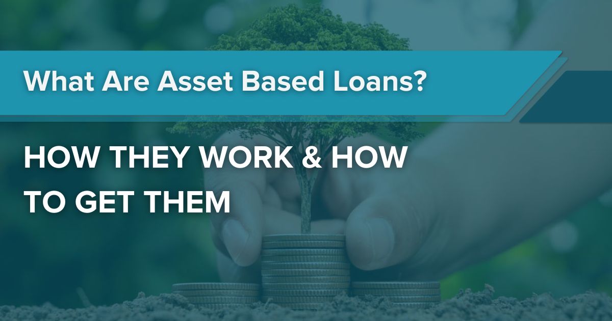 What Are Asset Based Loans? How They Work & How To Get Them