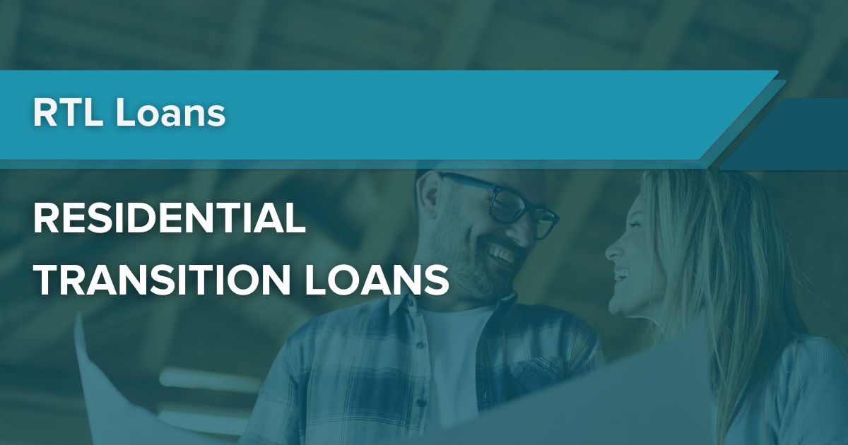 Residential Transition Loans (RTL Loans)