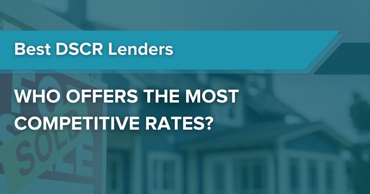 Best DSCR Lenders, Most Competitive Rates