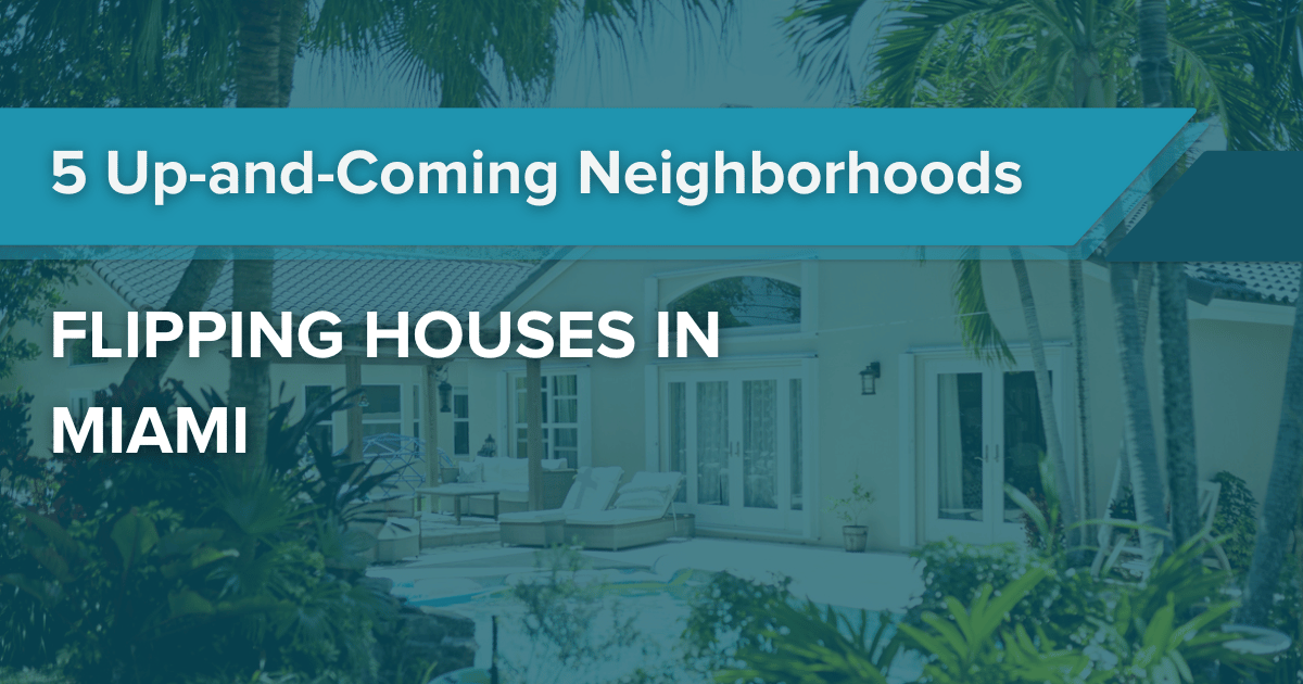 5 Up-and-Coming Neighborhoods for Flipping Houses in Miami