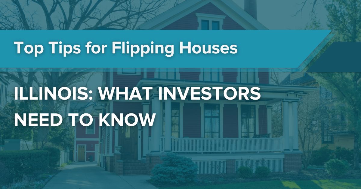 Top Tips for Flipping Houses in Illinois: What Investors Need to Know