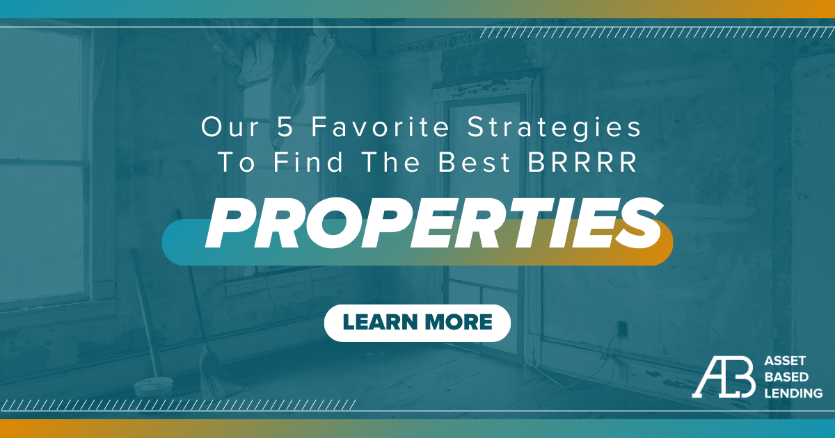 Our 5 Favorite Strategies To Find The Best BRRRR Properties