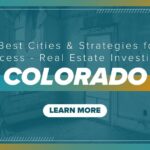 Real Estate Investing in Colorado: Best Cities and Strategies for Success