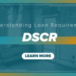 Understanding DSCR Loan Requirements and Process for Real Estate Investors